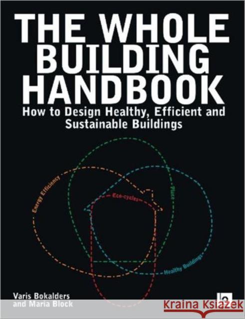 The Whole Building Handbook: How to Design Healthy, Efficient and Sustainable Buildings Block, Maria 9781844078332 Earthscan Publications - książka