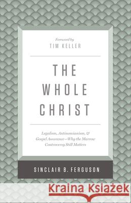 The Whole Christ Sinclair B. Ferguson 9781433548000 Crossway Books - książka