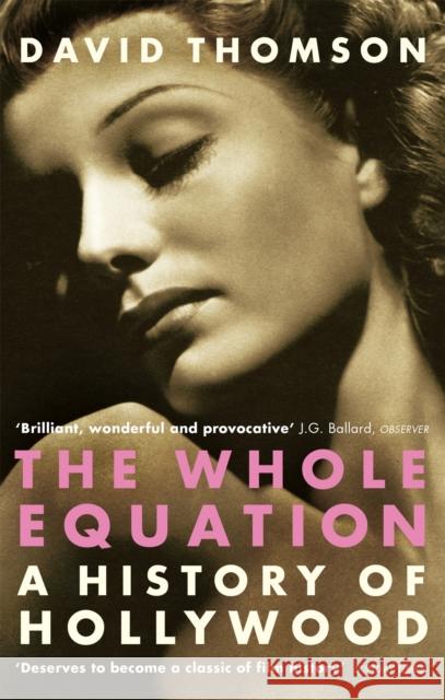 The Whole Equation: A History of Hollywood David Thomson 9780349117690 Little, Brown Book Group - książka