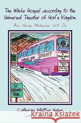 The Whole Gospel according to the Universal Theater of God's Kingdom Huber, Catherine Whittier 9781608998241 Resource Publications - książka