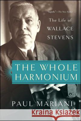 The Whole Harmonium: The Life of Wallace Stevens Paul Mariani 9781451624380 Simon & Schuster - książka
