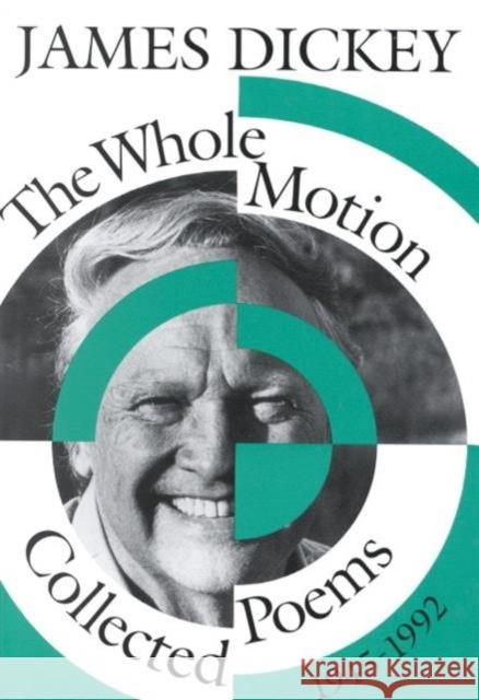 The Whole Motion: Collected Poems, 1945-1992 Dickey, James 9780819512185 Wesleyan University Press - książka