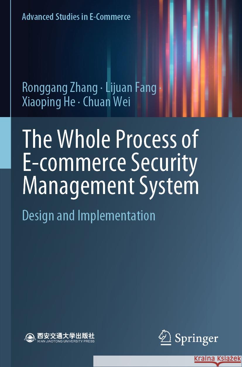 The Whole Process of E-Commerce Security Management System: Design and Implementation Ronggang Zhang Lijuan Fang Xiaoping He 9789811994609 Springer - książka