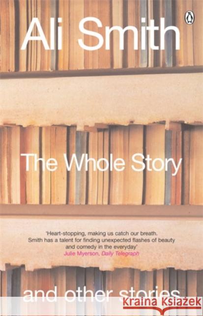 The Whole Story and Other Stories Ali Smith 9780140296808 Penguin Books Ltd - książka