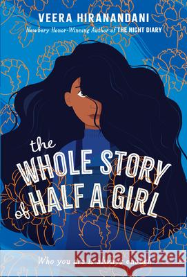 The Whole Story of Half a Girl Veera Hiranandani 9780375871672 Yearling Books - książka