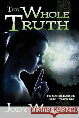 The Whole Truth Jody Wallace 9781539735441 Createspace Independent Publishing Platform - książka