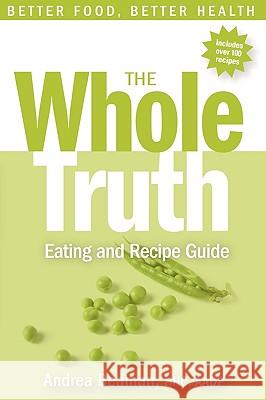 The Whole Truth Eating and Recipe Guide Andrea Beaman 9780977869312 Andrea Beaman - książka