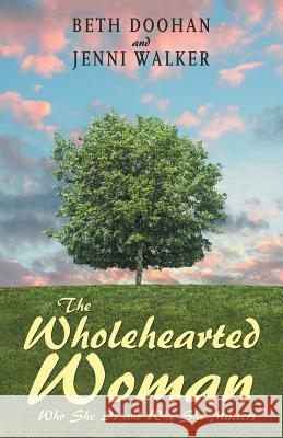 The Wholehearted Woman: Who She Is and Why She Matters Beth Doohan Jenni Walker 9781973623441 WestBow Press - książka