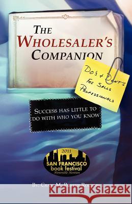 The Wholesaler's Companion: Success has little to do with who you know Porter Rollins, Craig M. 9781456492847 Createspace - książka