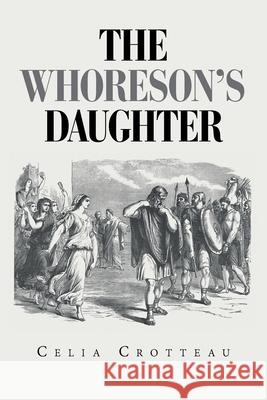 The Whoreson's Daughter Celia Crotteau 9781796088571 Xlibris Us - książka