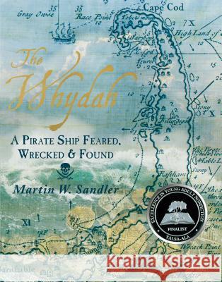 The Whydah: A Pirate Ship Feared, Wrecked, and Found Martin W. Sandler 9780763680336 Candlewick Press (MA) - książka