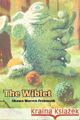 The Wiblet Shawn Warren Frohmuth 9780595369560 iUniverse - książka