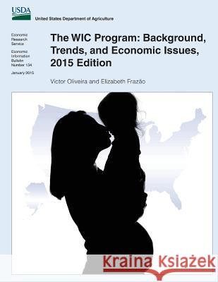 The WIC Program: Background, Trends, and Economic Issues, 2015 Edition Frazao, Elizabeth 9781511591140 Createspace - książka