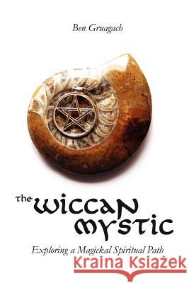 The Wiccan Mystic Ben Gruagach 9780615143118 WitchGrotto Press - książka