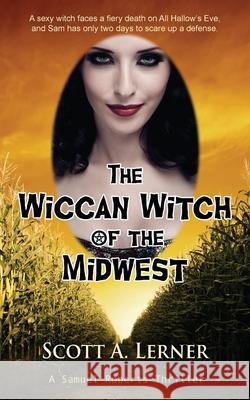 The Wiccan Witch of the Midwest Scott A. Lerner 9781603812917 Camel Press - książka