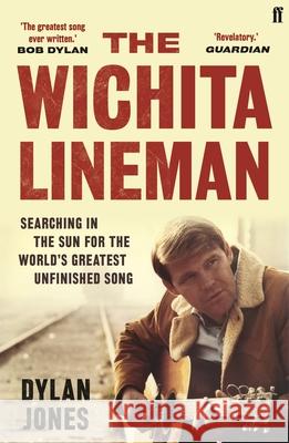The Wichita Lineman: Searching in the Sun for the World's Greatest Unfinished Song Dylan  (Editor) Jones 9780571353415 Faber & Faber - książka