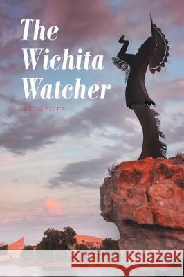 The Wichita Watcher Karen Fifer 9781645598725 Covenant Books - książka