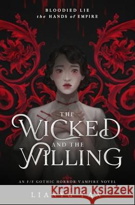 The Wicked and the Willing: An F/F Gothic Horror Vampire Novel Lianyu Tan   9780648994848 Shattered Scepter Press - książka
