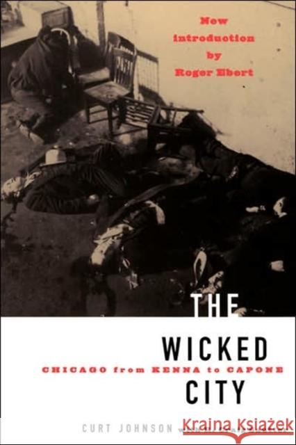 The Wicked City: Chicago from Kenna to Capone Johnson, Curt 9780306808210 Da Capo Press - książka