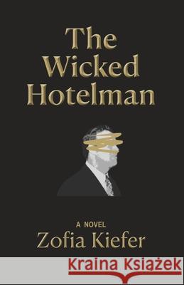 The Wicked Hotelman Edward McCann Zofia Kiefer 9780980917642 Sussex Press Vancouver, Canada - książka