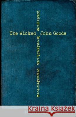 The Wicked John Goode (Heathen Edition) Horace Winthrop Scandlin Thomas Mott Osborne John Greener Hallimond 9781948316446 Heathen Editions - książka