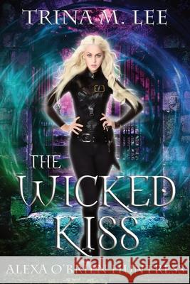 The Wicked Kiss Trina M. Lee 9781456302573 Createspace - książka