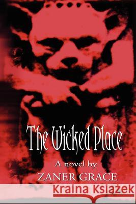 The Wicked Place Zaner Grace 9780976832904 Sawdust Publishing - książka