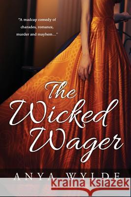 The Wicked Wager ( A Regency Murder Mystery & Romance ) Wylde, Anya 9781517724313 Createspace - książka