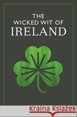 The Wicked Wit of Ireland Myles Byrne 9781789296440 Michael O'Mara Books Ltd - książka