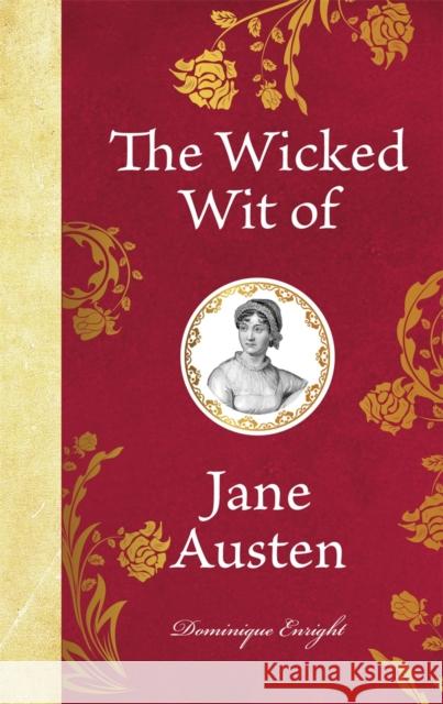 The Wicked Wit of Jane Austen Dominique Enright 9781789297560 Michael O'Mara Books Ltd - książka