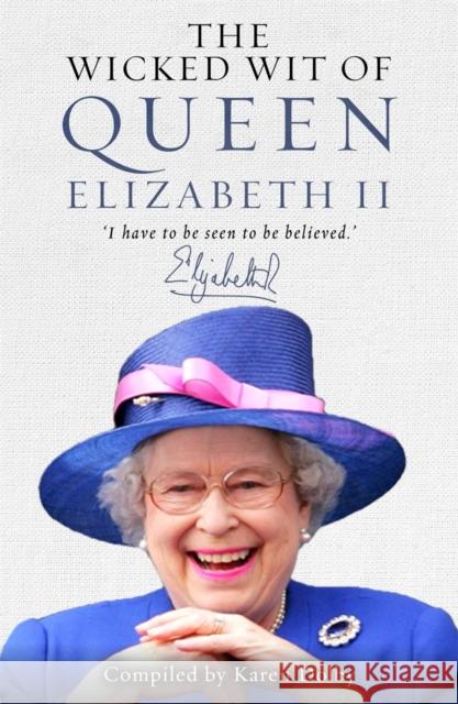 The Wicked Wit of Queen Elizabeth II Karen Dolby 9781782433651 Michael O'Mara Books Ltd - książka