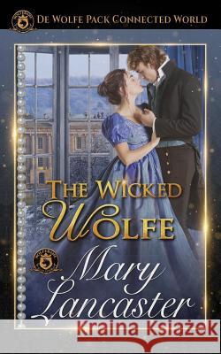 The Wicked Wolfe: de Wolfe Pack Connected World Wolfebane Publishin Mary Lancaster 9781091273689 Independently Published - książka