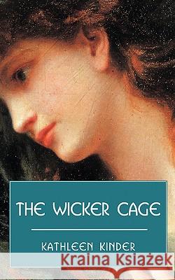 The Wicker Cage Kathleen Kinder 9781438928128 Authorhouse - książka