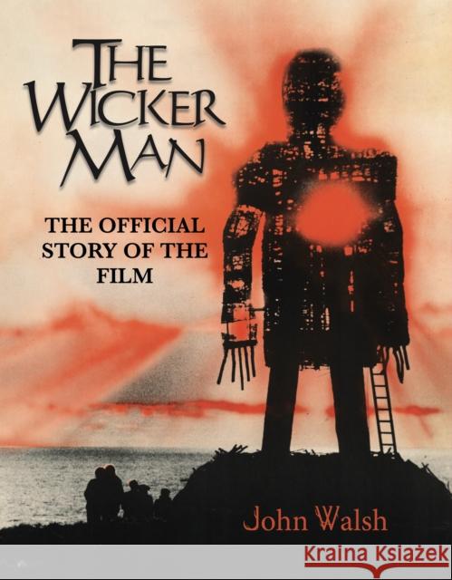 The Wicker Man: The Official Story of the Film John Walsh 9781803365084 Titan Books Ltd - książka