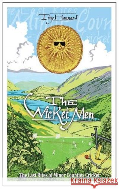 The Wicket Men: The Last Rites of Minor Counties Cricket Tony Hannan 9781999333966 Scratching Shed Publishing Ltd - książka