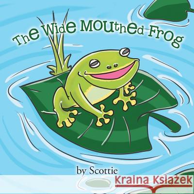 The Wide Mouthed Frog Scottie 9781504304368 Balboa Press Australia - książka