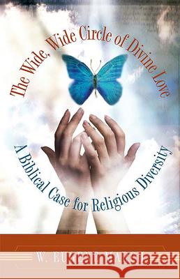 The Wide, Wide Circle of Divine Love: A Biblical Case for Religious Diversity March, W. Eugene 9780664227081 Westminster John Knox Press - książka