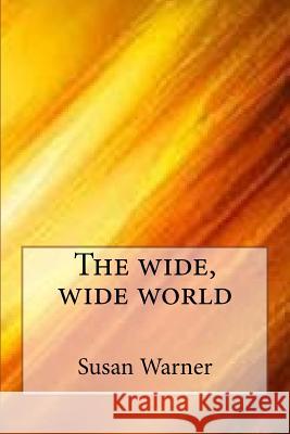 The wide, wide world Warner, Susan 9781547085453 Createspace Independent Publishing Platform - książka