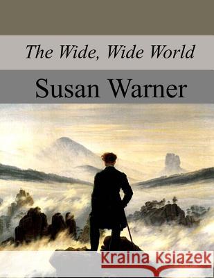 The Wide, Wide World Susan Warner 9781974632718 Createspace Independent Publishing Platform - książka