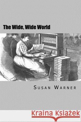 The Wide, Wide World Susan Warner 9781983433436 Createspace Independent Publishing Platform - książka