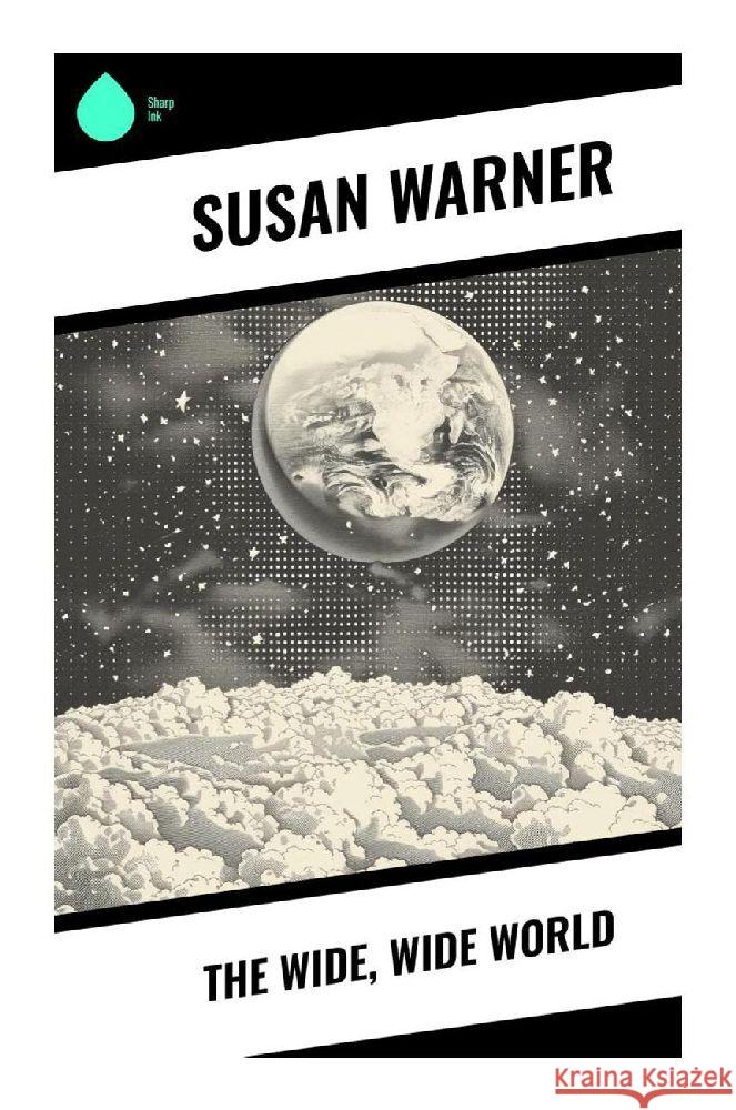 The Wide, Wide World Warner, Susan 9788028359997 Sharp Ink - książka