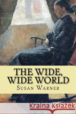 The wide, wide world (Special Edition) Executive Director Curator Susan Warner (Museum of Glass) 9781542414722 Createspace Independent Publishing Platform - książka