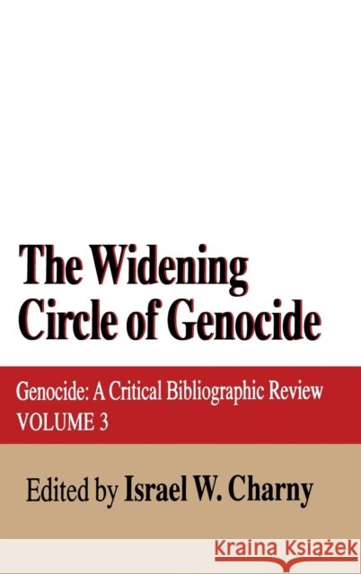 The Widening Circle of Genocide: Genocide - A Critical Bibliographic Review Charny, Israel W. 9781560001720 Transaction Publishers - książka