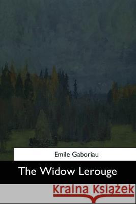 The Widow Lerouge Emile Gaboriau William Francis Ainsworth 9781544728384 Createspace Independent Publishing Platform - książka