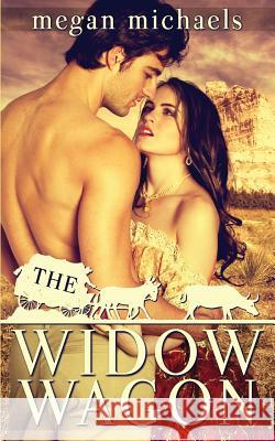 The Widow Wagon: Second Chances Megan Michaels 9781517276447 Createspace - książka