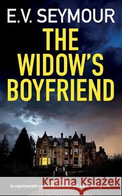 THE WIDOW'S BOYFRIEND an unputdownable psychological thriller with a breathtaking twist E V Seymour   9781835260043 Joffe Books Ltd - książka