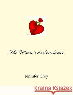 The Widow's broken heart Croy, Jennifer M. 9781984928580 Createspace Independent Publishing Platform - książka