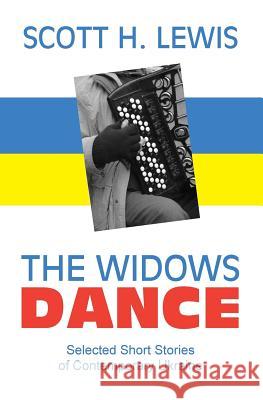 The Widows Dance: Selected Short Stories of Contemporary Ukraine Scott H. Lewis 9781463559595 Createspace - książka