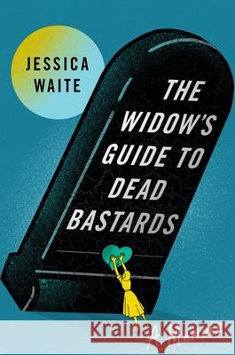The Widow's Guide to Dead Bastards Jessica Waite 9781668044858 Atria Books - książka