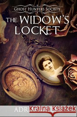 The Widow's Locket: Ghost Hunters Society Book Four Adria Waters 9781947630000 H2O Press - książka